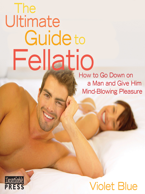 Title details for The Ultimate Guide to Fellatio by Violet Blue - Available